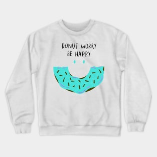 DO NUT WORRY BE HAPPY Crewneck Sweatshirt